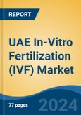 UAE In-Vitro Fertilization (IVF) Market, By Region, Competition, Forecast and & Opportunities, 2019-2029F- Product Image
