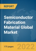 Semiconductor Fabrication Material Global Market Report 2022- Product Image