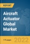 Aircraft Actuator Global Market Report 2022 - Product Image