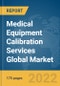 Medical Equipment Calibration Services Global Market Report 2022 - Product Image