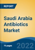 Saudi Arabia Antibiotics Market, By Drug Class (Cephalosporin, Penicillin, Amoxicillin, Azithromycin, Clindamycin, Tetracycline, Others), By Spectrum, By Source, By Route of Administration, By Distribution Channel, By Region, Competition Forecast & Opportunities, 2027- Product Image