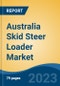 Australia Skid Steer Loader Market, By Lift (Radial, Vertical), By Operating Capacity, By Propulsion (ICE, Electric), By End Use, By Region, Competition Forecast & Opportunities, 2028 - Product Thumbnail Image
