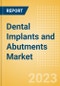 Dental Implants and Abutments Market Size by Segments, Share, Regulatory, Reimbursement, Procedures and Forecast to 2033 - Product Image