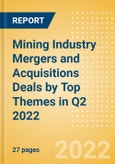 Mining Industry Mergers and Acquisitions Deals by Top Themes in Q2 2022 - Thematic Research- Product Image