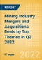 Mining Industry Mergers and Acquisitions Deals by Top Themes in Q2 2022 - Thematic Research - Product Thumbnail Image