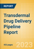 Transdermal Drug Delivery Pipeline Report including Stages of Development, Segments, Region and Countries, Regulatory Path and Key Companies, 2023 Update- Product Image