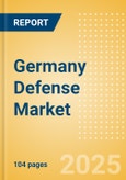 Germany Defense Market Size, Trends, Budget Allocation, Regulations, Acquisitions, Competitive Landscape and Forecast to 2028- Product Image