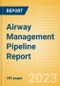 Airway Management Pipeline Report including Stages of Development, Segments, Region and Countries, Regulatory Path and Key Companies, 2023 Update - Product Thumbnail Image
