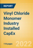 Vinyl Chloride Monomer (VCM) Industry Installed Capacity and Capital Expenditure (CapEx) Forecast by Region and Countries including details of All Active Plants, Planned and Announced Projects, 2022-2026- Product Image