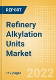 Refinery Alkylation Units Market Installed Capacity and Capital Expenditure (CapEx) Forecast by Region and Countries including details of All Active Plants, Planned and Announced Projects, 2022-2026- Product Image