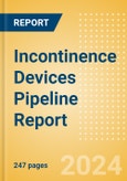 Incontinence Devices Pipeline Report including Stages of Development, Segments, Region and Countries, Regulatory Path and Key Companies, 2022 Update- Product Image