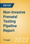 Non-Invasive Prenatal Testing (NIPT) Pipeline Report including Stages of Development, Segments, Region and Countries, Regulatory Path and Key Companies, 2022 Update - Product Image