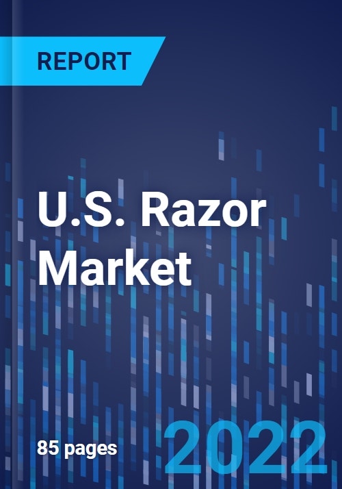 U.S. Razor Market Size and Share Analysis by Type, Segment