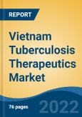 Vietnam Tuberculosis Therapeutics Market, By Disease Type (Active Tuberculosis v/s Latent Tuberculosis), By Therapy (First Line Therapy v/s Second Line Therapy), By Region, Competition Forecast & Opportunities, 2028- Product Image