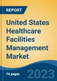 United States Healthcare Facilities Management Market, By Service (Hard Service, Soft Service), By Application (Hospitals, Ambulatory Service Centers, Clinics, Long-Term Healthcare Facilities, Others), By Product Type, and By Region, Competition Forecast and Opportunities, 2027- Product Image