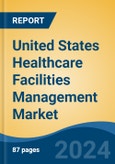 United States Healthcare Facilities Management Market By Service (Hard Service, Soft Service), By Application (Hospitals, Ambulatory Service Centers, Clinics, Long-Term Healthcare Facilities, Others), By Product Type, and By Region, Competition Forecast and Opportunities, 2027- Product Image