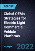 Global OEMs' Strategies for Electric Light Commercial Vehicle Platforms- Product Image