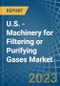 U.S. - Machinery for Filtering or Purifying Gases - Market Analysis, forecast, Size, Trends and Insights. Update: COVID-19 Impact - Product Thumbnail Image