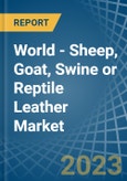 World - Sheep, Goat, Swine or Reptile Leather - Market Analysis, Forecast, Size, Trends and Insights. Update: COVID-19 Impact- Product Image