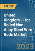 United Kingdom - Hot-Rolled Non-Alloy Steel Wire Rods - Market Analysis, Forecast, Size, Trends and Insights. Update: COVID-19 Impact- Product Image