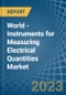 World - Instruments for Measuring Electrical Quantities - Market Analysis, forecast, Size, Trends and Insights. Update: COVID-19 Impact - Product Image