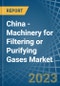China - Machinery for Filtering or Purifying Gases - Market Analysis, forecast, Size, Trends and Insights. Update: COVID-19 Impact - Product Thumbnail Image