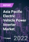 Asia Pacific Electric Vehicle Power Inverter Market 2021-2031 by Inverter Type, Integration Level, Propulsion Type, Vehicle Type, Distribution, and Country: Trend Forecast and Growth Opportunity - Product Image