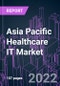 Asia Pacific Healthcare IT Market 2021-2031 by Component, Product, Delivery Mode, End User, and Country: Trend Forecast and Growth Opportunity - Product Thumbnail Image
