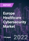 Europe Healthcare Cybersecurity Market 2021-2031 by Offering, Threat Type, Security Type, Deployment Mode, End User, and Country: Trend Forecast and Growth Opportunity - Product Thumbnail Image