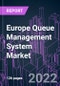 Europe Queue Management System Market 2021-2031 by Component Type, Product Type, Queue Type, Deployment Mode, Application, End User, Organization Size, and Country: Trend Forecast and Growth Opportunity - Product Image