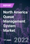 North America Queue Management System Market 2021-2031 by Component Type, Product Type, Queue Type, Deployment Mode, Application, End User, Organization Size, and Country: Trend Forecast and Growth Opportunity - Product Image