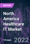 North America Healthcare IT Market 2021-2031 by Component, Product, Delivery Mode, End User, and Country: Trend Forecast and Growth Opportunity - Product Thumbnail Image