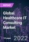 Global Healthcare IT Consulting Market 2021-2031 by Consulting Type, End User, and Region: Trend Forecast and Growth Opportunity - Product Thumbnail Image