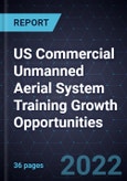 US Commercial Unmanned Aerial System (UAS) Training Growth Opportunities- Product Image