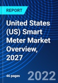 United States (US) Smart Meter Market Overview, 2027- Product Image