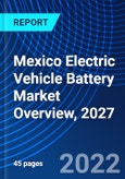 Mexico Electric Vehicle Battery Market Overview, 2027- Product Image