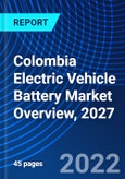 Colombia Electric Vehicle Battery Market Overview, 2027- Product Image