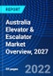 Australia Elevator & Escalator Market Overview, 2027 - Product Image