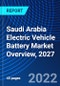Saudi Arabia Electric Vehicle Battery Market Overview, 2027 - Product Thumbnail Image