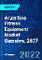 Argentina Fitness Equipment Market Overview, 2027 - Product Thumbnail Image