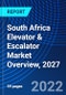 South Africa Elevator & Escalator Market Overview, 2027 - Product Thumbnail Image
