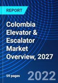 Colombia Elevator & Escalator Market Overview, 2027- Product Image