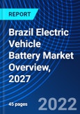 Brazil Electric Vehicle Battery Market Overview, 2027- Product Image