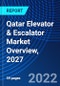 Qatar Elevator & Escalator Market Overview, 2027 - Product Thumbnail Image