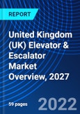 United Kingdom (UK) Elevator & Escalator Market Overview, 2027- Product Image