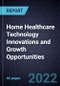 Home Healthcare Technology Innovations and Growth Opportunities - Product Thumbnail Image