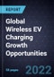 Global Wireless EV Charging Growth Opportunities - Product Image