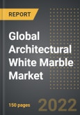 Global Architectural White Marble Market - Analysis By Type, By End User, By Region, By Country (2022 Edition): Market Insights and Forecast with Impact of COVID-19 (2022-2027)- Product Image