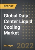 Global Data Center Liquid Cooling Market - Analysis By Components (Solution, Services), Data Center Type, Industry Verticals, By Region, By Country (2022 Edition): Market Insights and Forecast with Impact of COVID-19 (2022-2027)- Product Image