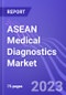 ASEAN Medical Diagnostics Market (Singapore, Malaysia, Indonesia, Thailand & Vietnam): Insights & Forecast with Potential Impact of COVID-19 (2022-2026) - Product Thumbnail Image